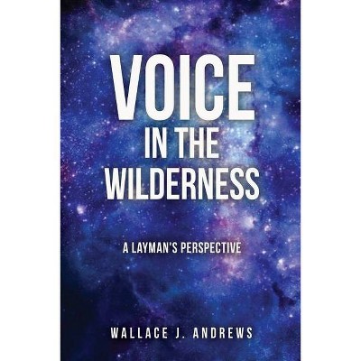 Voice in the Wilderness - by  Wallace J Andrews (Paperback)