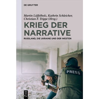 Krieg Der Narrative - by  Martin Löffelholz & Kathrin Schleicher & Christian F Trippe (Paperback)