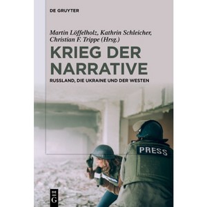 Krieg Der Narrative - by  Martin Löffelholz & Kathrin Schleicher & Christian F Trippe (Paperback) - 1 of 1