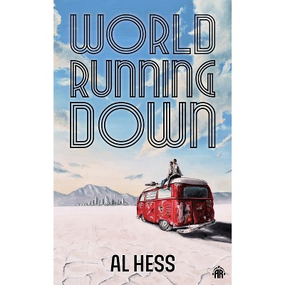 World Running Down - by  Al Hess (Paperback)