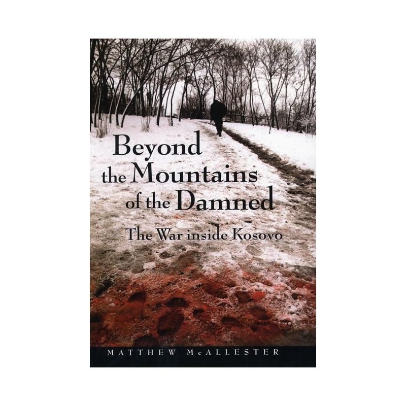 Beyond the Mountains of the Damned - by  Matthew McAllester (Paperback), 1 of 2