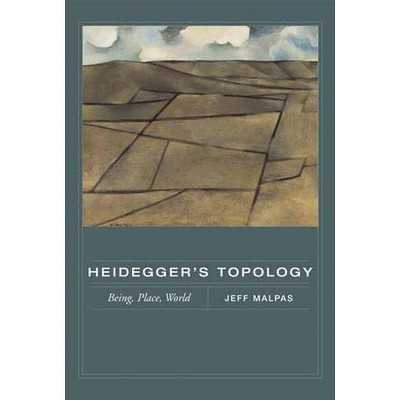 Heidegger's Topology - (Mit Press) by  Jeff Malpas (Paperback)