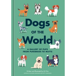 Dogs of the World - by  Lili Chin (Hardcover) - 1 of 1