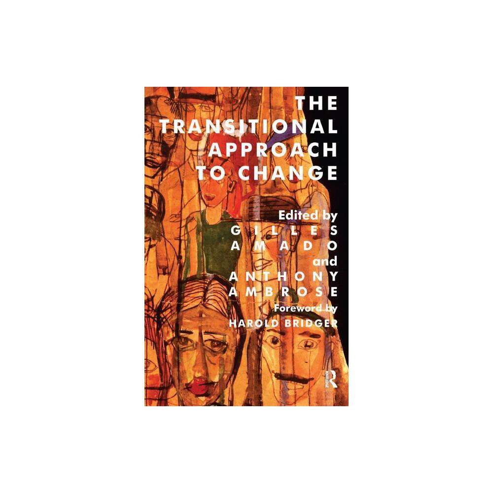 The Transitional Approach to Change - (Harold Bridger Transitional) by Gilles Amado & Anthony Ambrose (Paperback)