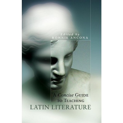A Concise Guide to Teaching Latin Literature, 32 - (Oklahoma Classical Culture) Annotated by  Ronnie Ancona (Paperback)