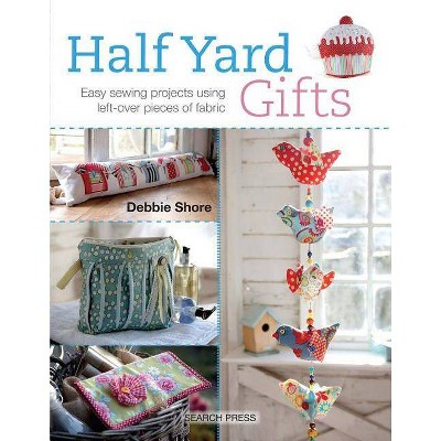 Half Yard Gifts - by  Debbie Shore (Paperback)