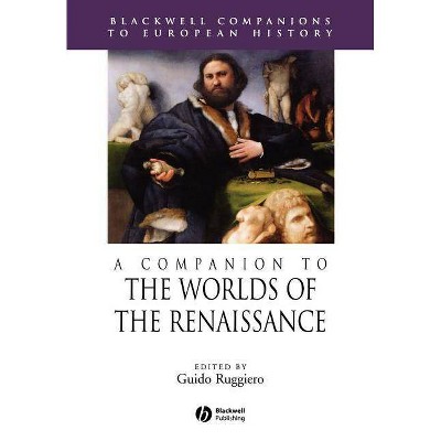 Comp to the Worlds of the Renaissance - (Blackwell Companions to European History) by  Guido Ruggiero (Paperback)