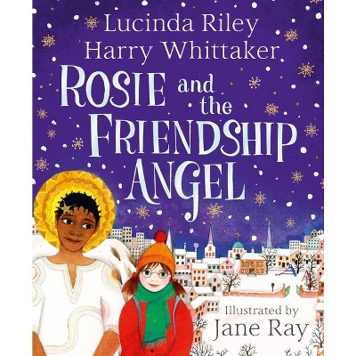 Rosie and the Friendship Angel - (Guardian Angels) by  Lucinda Riley & Harry Whittaker (Hardcover)