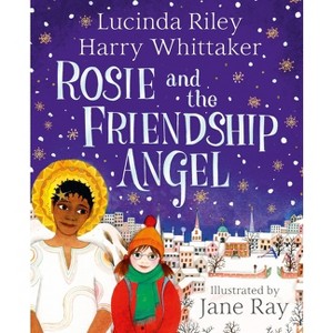 Rosie and the Friendship Angel - (Guardian Angels) by  Lucinda Riley & Harry Whittaker (Hardcover) - 1 of 1