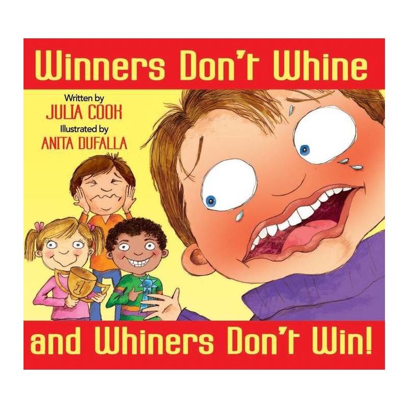 Winners Don't Whine and Whiners Don't Win - by  Julia Cook (Paperback), 1 of 2