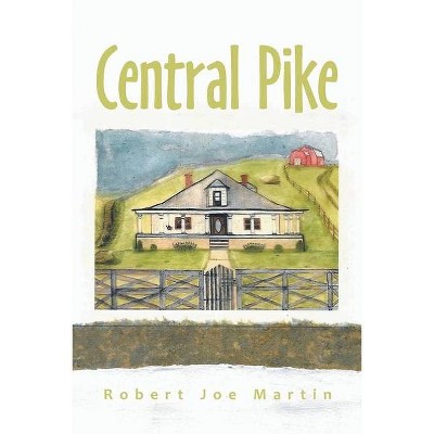 Central Pike - by  Robert Joe Martin (Paperback)