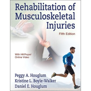 Rehabilitation of Musculoskeletal Injuries - 5th Edition by  Peggy a Houglum & Kristine L Boyle-Walker & Daniel E Houglum (Hardcover) - 1 of 1