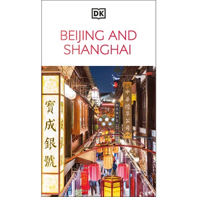 DK Beijing and Shanghai - (Travel Guide) by  Dk Travel (Paperback)