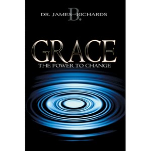 Grace - by  James B Richards (Paperback) - 1 of 1