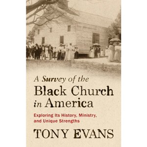 A Survey of the Black Church in America - by  Tony Evans (Paperback) - 1 of 1