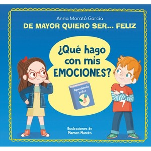 De Mayor Quiero Ser... Feliz. ¿Qué Hago Con MIS Emociones? / When I Grow Up I Want to Be Happy. What Do I Do with My Emotions? - (Hardcover) - 1 of 1
