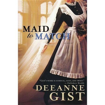 Maid to Match - by  Deeanne Gist (Paperback)