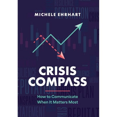 Crisis Compass - by  Michele Ehrhart (Hardcover)