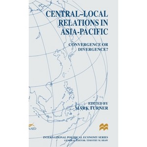 Central-Local Relations in Asia-Pacific - by  Mark Turner (Hardcover) - 1 of 1