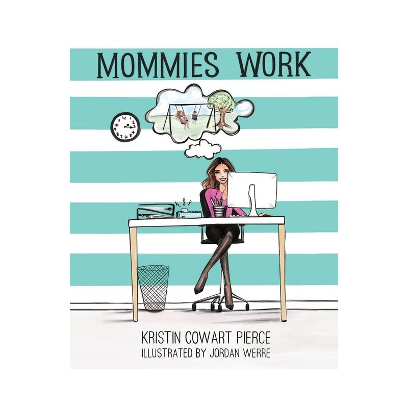 Mommies Work - by  Kristin Cowart Pierce (Paperback), 1 of 2