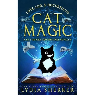 Love, Lies, and Hocus Pocus Cat Magic - (Lily Singer Adventures) by  Lydia Sherrer (Paperback)