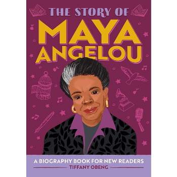 The Story of Maya Angelou - (The Story Of: A Biography Series for New Readers) by  Tiffany Obeng (Paperback)