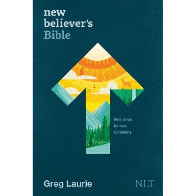 New Believer's Bible NLT (Hardcover) - by  Greg Laurie