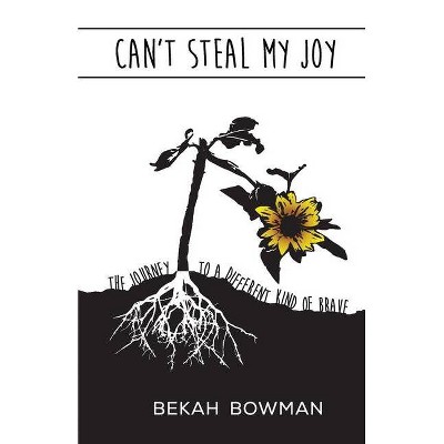 Can't Steal My Joy - by  Bekah Bowman (Paperback)