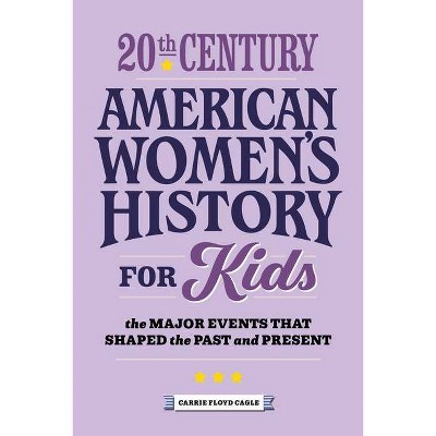 20th Century American Women's History for Kids - (History by Century) by  Carrie Cagle (Paperback)