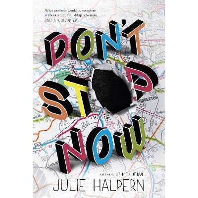 Don't Stop Now - by  Julie Halpern (Paperback)