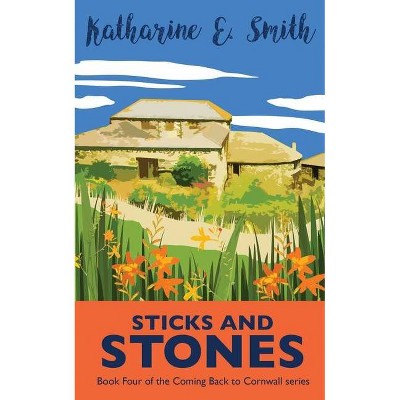 Sticks and Stones - (Coming Back to Cornwall) by  Katharine E Smith (Paperback)