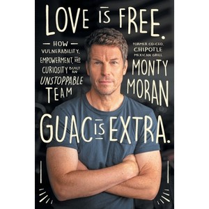 Love Is Free. Guac Is Extra. - by  Monty Moran (Paperback) - 1 of 1