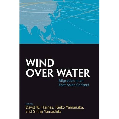 Wind Over Water - (Asao Studies in Pacific Anthropology) by  David W Haines & Keiko Yamanaka & Shinji Yamashita (Paperback)