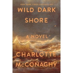 Wild Dark Shore - by  Charlotte McConaghy (Paperback) - 1 of 1
