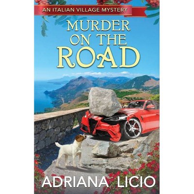 Murder on the Road - (An Italian Village Mystery) by  Adriana Licio (Paperback)