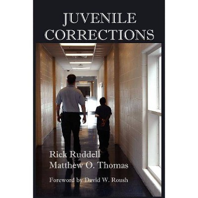 Juvenile Corrections - by  Rick Ruddell & Matthew O Thomas (Paperback)