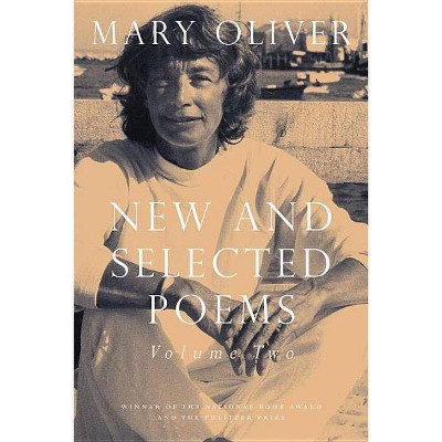 New and Selected Poems, Volume Two - by  Mary Oliver (Hardcover)