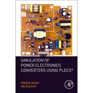 Simulation of Power Electronics Converters Using Plecs(r) - by  Farzin Asadi & Kei Eguchi (Paperback) - 1 of 1