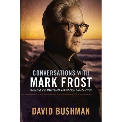 Conversations with Mark Frost - by  David Bushman (Paperback)