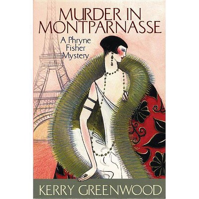 Murder in Montparnasse - (Phryne Fisher Mysteries) by  Kerry Greenwood (Paperback)