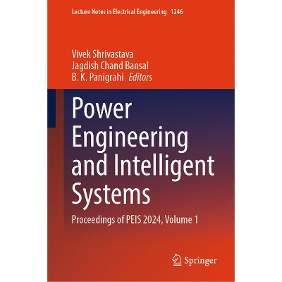 Power Engineering and Intelligent Systems - (Lecture Notes in Electrical Engineering) by  Vivek Shrivastava & Jagdish Chand Bansal & B K Panigrahi