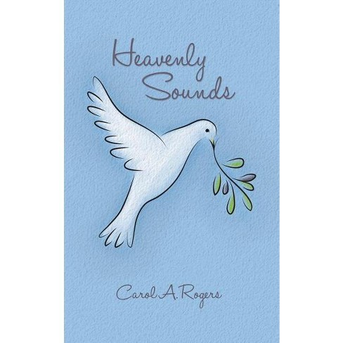 Heavenly Sounds - By Carol A Rogers (hardcover) : Target