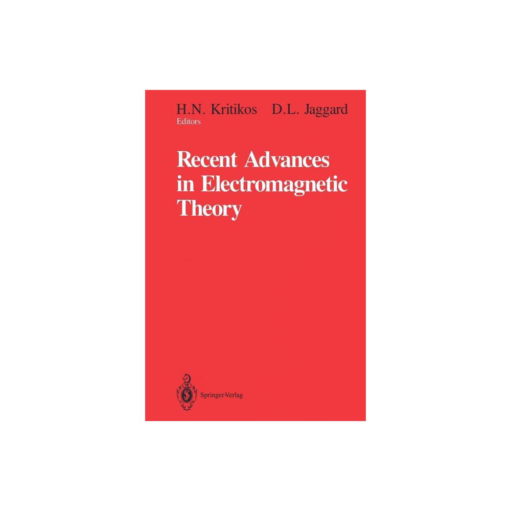 Recent Advances in Electromagnetic Theory - by H N Kritikos & Dwight L Jaggard (Paperback)