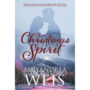 The Christmas Spirit - by  Alexandrea Weis (Paperback) - 1 of 1
