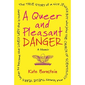A Queer and Pleasant Danger - by  Kate Bornstein (Paperback) - 1 of 1
