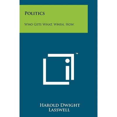 Politics - by  Harold Dwight Lasswell (Paperback)