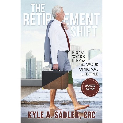 The Retirement Shift - by  Kyle A Sadler Crc (Paperback)