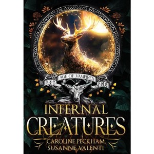 Infernal Creatures - (Age of Vampires) by  Caroline Peckham & Susanne Valenti (Hardcover) - 1 of 1