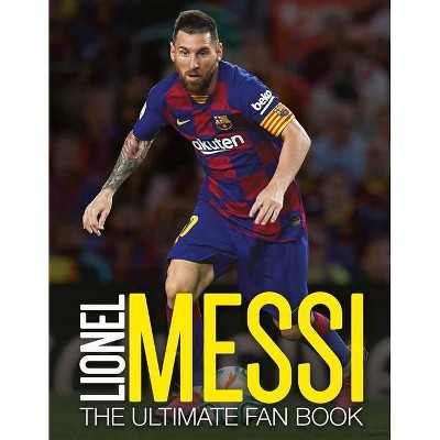 Lionel Messi - (Ultimate Soccer Fan Books) by  Mike Perez (Hardcover)