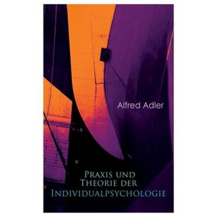 Praxis und Theorie der Individualpsychologie - by  Alfred Adler (Paperback) - 1 of 1